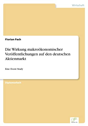Die Wirkung makroökonomischer Veröffentlichungen auf den deutschen Aktienmarkt: Eine Event Study