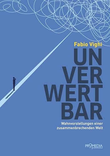 Unverwertbar: Wahnvorstellungen einer zusammenbrechenden Welt