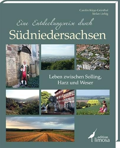 Eine Entdeckungsreise durch Südniedersachsen: Leben zwischen Solling, Harz und Weser