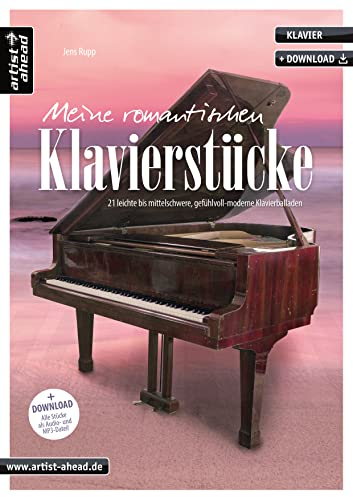 Meine romantischen Klavierstücke: 21 leichte bis mittelschwere, gefühlvoll-moderne Klavierballaden (inkl. Download). Schöne Spielstücke für Piano. Songbook. Klaviernoten.