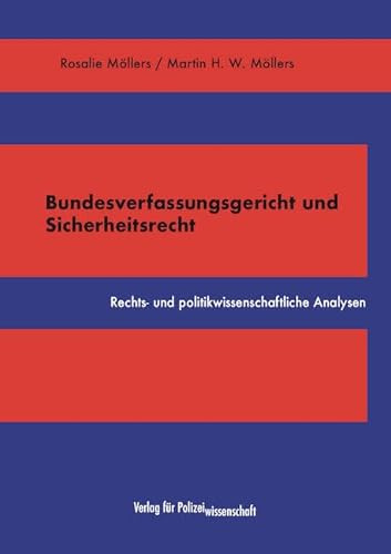 Bundesverfassungsgericht und Sicherheitsrecht: Rechts- und politikwissenschaftliche Analysen
