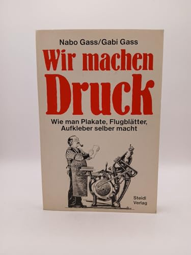 Wir machen Druck: Wie man Plakate, Flugblätter, Aufkleber selber macht