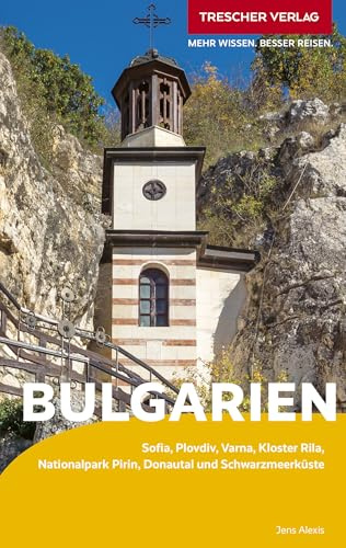 TRESCHER Reiseführer Bulgarien: Sofia, Plovdiv, Varna, Kloster Rila, Nationalpark Pirin, Donautal und Schwarzmeerküste