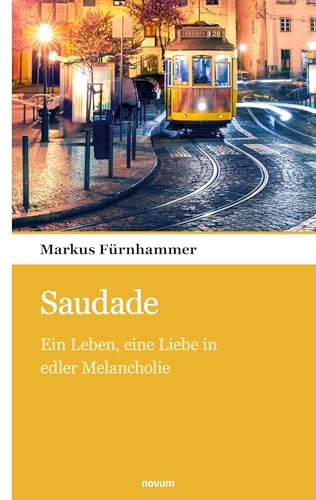 Saudade: Ein Leben, eine Liebe in edler Melancholie