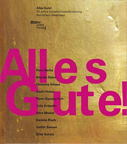 Alles Gute!: 20 Jahre Künstlerinnenförderung Nordrhein Westfalen