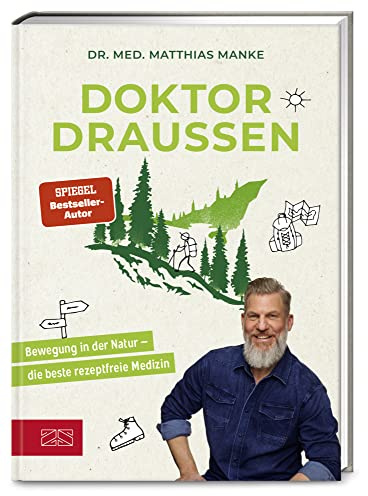 Doktor Draußen: Bewegung in der Natur – die beste rezeptfreie Medizin