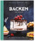 Backen - Das Buch: Mehr als 100 Rezepte mit Wow-Effekt für Einsteiger und Könner