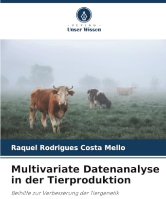 Multivariate Datenanalyse in der Tierproduktion: Beihilfe zur Verbesserung der Tiergenetik