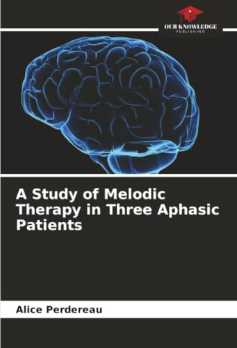 A Study of Melodic Therapy in Three Aphasic Patients: DE