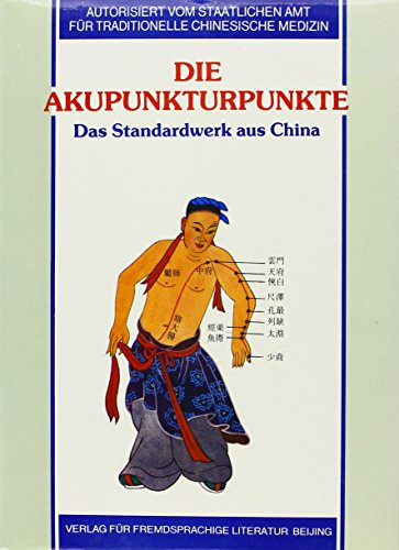 Die Akupunkturpunkte: Das Standardwerk aus China