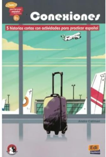 Conexiones: 5 historias cortas con actividades para practicar español (Cómics para aprender español, Band 3)