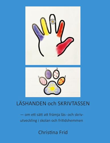 Läshanden och Skrivtassen: Om ett sätt att främja läs- och skrivutveckling i skolan och fritidshemmen