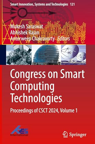Congress on Smart Computing Technologies: Proceedings of CSCT 2024, Volume 1 (Smart Innovation, Systems and Technologies, 121)