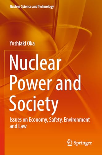 Nuclear Power and Society: Issues on Economy, Safety, Environment and Law (Nuclear Science and Technology)