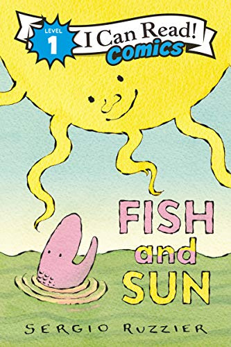 Fish and Sun: A bored little fish befriends the sun in this vibrant Level One I Can Read Comic about friendship, discovery, and change. (I Can Read Comics Level 1)