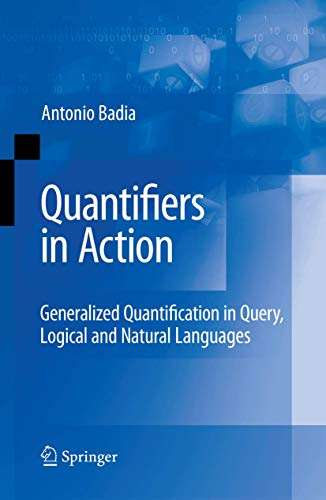 Quantifiers in Action: Generalized Quantification in Query, Logical and Natural Languages (Advances in Database Systems, Vol. 37)