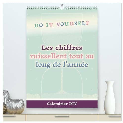 Les chiffres ruissellent tout au long de l'année (hochwertiger Premium Wandkalender 2025 DIN A2 hoch), Kunstdruck in Hochglanz