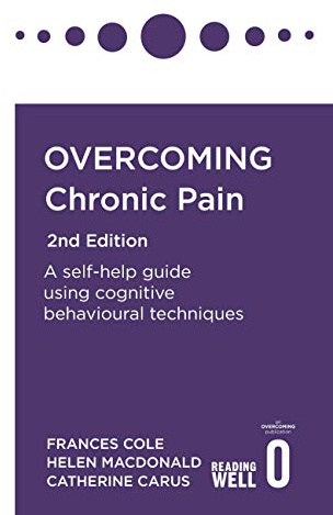 Overcoming Chronic Pain 2nd Edition: A self-help guide using cognitive behavioural techniques (Overcoming Books)