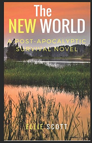 The New World: A Post-Apocalyptic Dystopian Survival Novel