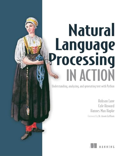 Natural Language Processing in Action: Understanding, analyzing, and generating text with Python