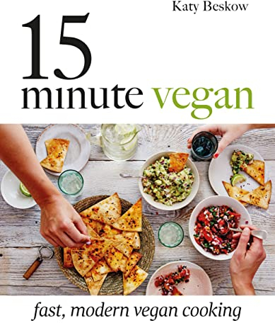 15 Minute Vegan: Fast, modern vegan cooking
