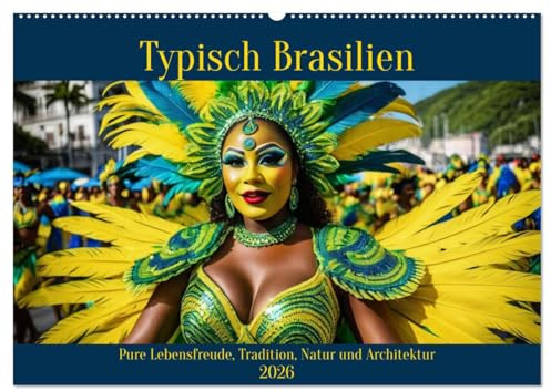 Typisch Brasilien (Wandkalender 2026 DIN A2 quer), CALVENDO Monatskalender: Pure Lebensfreude, Tradition, Natur und Architektur (CALVENDO Orte)