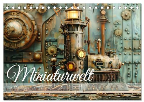 Miniaturwelt Faszinierend winzige Häuser im Steampunk-Stil (Tischkalender 2026 DIN A5 quer), CALVENDO Monatskalender: Geheime Mechanismen (CALVENDO Spass)