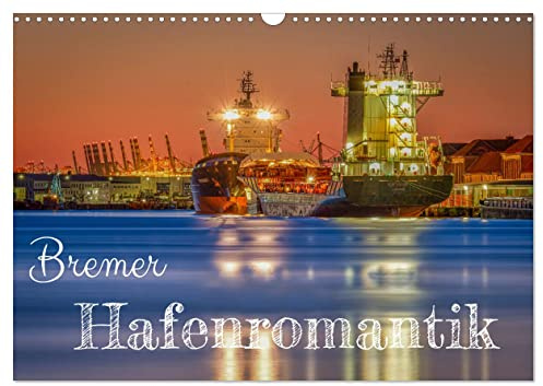 Bremer Hafenromantik (Wandkalender 2026 DIN A3 quer), CALVENDO Monatskalender: Industrieromantik und hanseatisches Fernweh (CALVENDO Orte)
