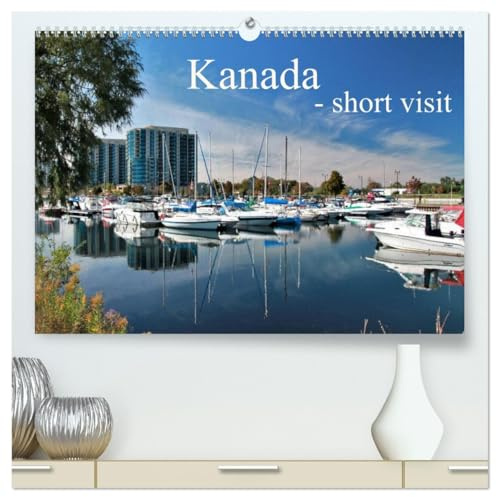 Kanada - short visit (hochwertiger Premium Wandkalender 2026 DIN A2 quer), Kunstdruck in Hochglanz: Landschaftsimpressionen rund um Barrie - Die Stadt ... Toronto in Ontario, Kanada. (CALVENDO Orte)
