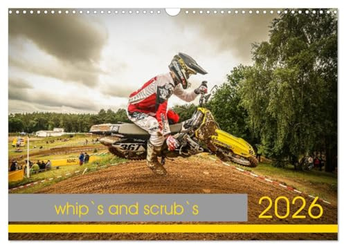 whip`s and scrub`s (Wandkalender 2026 DIN A3 quer), CALVENDO Monatskalender: Motocross vom Feinsten (CALVENDO Sport)