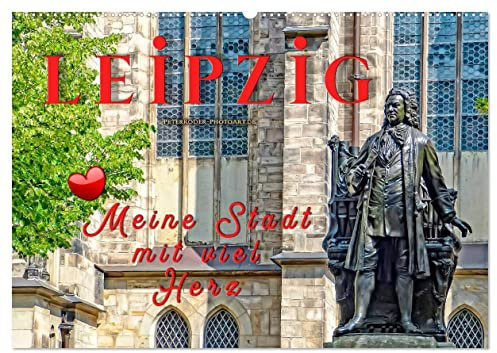 Leipzig - meine Stadt mit viel Herz (Wandkalender 2026 DIN A2 quer), CALVENDO Monatskalender: Leipzig, Kunst, Kultur und noch viel mehr. (CALVENDO Orte)