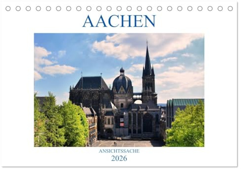 Aachen - Ansichtssache (Tischkalender 2026 DIN A5 quer), CALVENDO Monatskalender: Spaziergang durch die Kaiserstadt Aachen (CALVENDO Orte)
