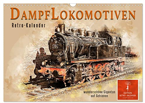 Dampflokomotiven - wunderschöne Giganten auf Schienen (Wandkalender 2026 DIN A3 quer), CALVENDO Monatskalender: Nostalgische Dampflokomotiven - ... in ihren Bann ziehen. (CALVENDO Technologie)