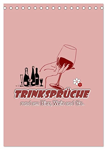 TRINKSPRÜCHE rund um Bier, Wein und Co. … (Tischkalender 2026 DIN A5 hoch), CALVENDO Monatskalender: Ein TYPO-Kalender mit witzigen und coolen Sprüchen über das TRINKEN ... (CALVENDO Spass)