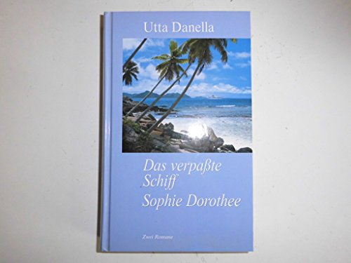 Das verpasste Schiff /Sophie Dorothee. Zwei Romane