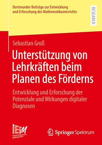 Unterstützung von Lehrkräften beim Planen des Förderns: Entwicklung und Erforschung der Potenziale und Wirkungen digitaler Diagnosen (Dortmunder ... Erforschung des Mathematikunterrichts, 63)