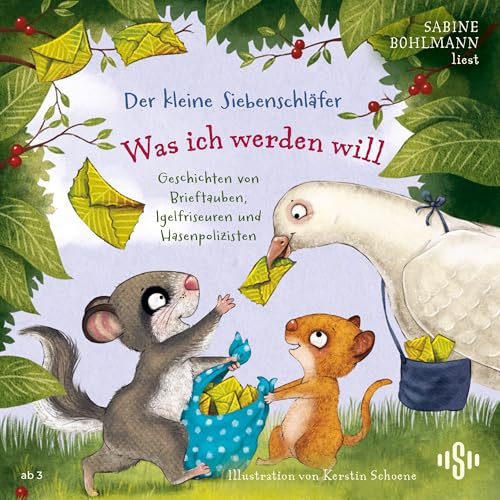 Der kleine Siebenschläfer: Was ich werden will: Geschichten von Brieftauben, Igelfriseuren und Hasenpolizisten: 2 CDs | Liebevoll erzählte ... und seine Freunde spannende Berufe entdecken