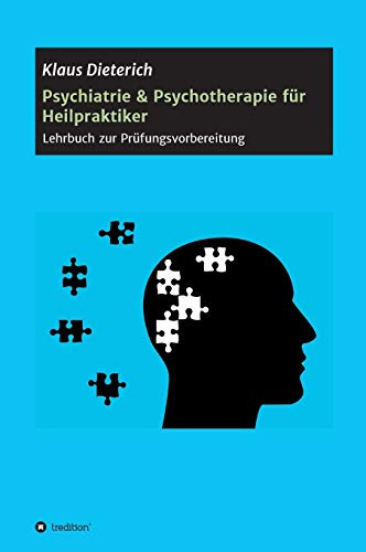 Psychiatrie & Psychotherapie für Heilpraktiker: Lehrbuch zur Prüfungsvorbereitung