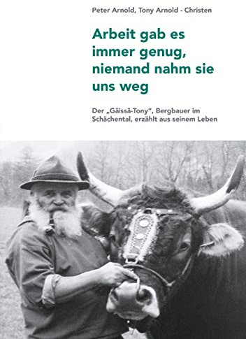 Arbeit gab es immer genug, niemand nahm sie uns weg: Ein Bergbauer erzählt aus seinem Leben