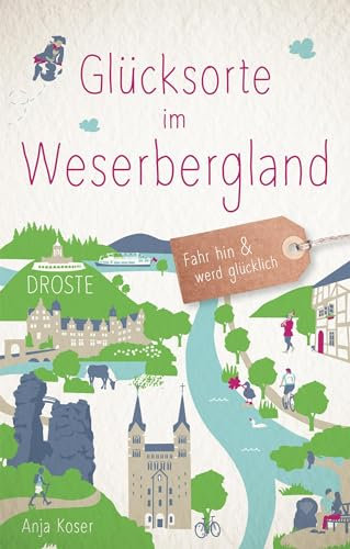 Glücksorte im Weserbergland: Fahr hin & werd glücklich