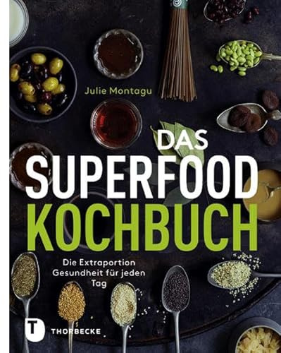 Das Superfood-Kochbuch: Die Extraportion Gesundheit für jeden Tag