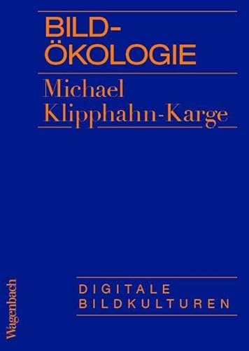 Bildökologie - Digitale Bildkulturen