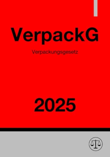 Verpackungsgesetz - VerpackG 2025: Gesetz über das Inverkehrbringen, die Rücknahme und die hochwertige Verwertung von Verpackungen