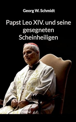 Papst Leo XIV. und seine gesegneten Scheinheiligen