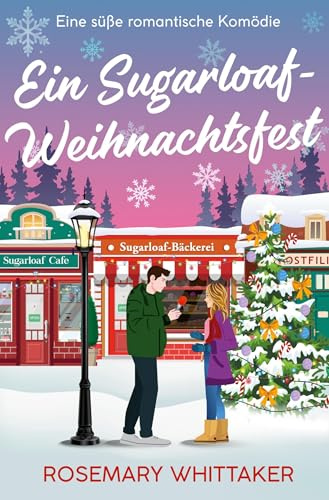 Ein Sugarloaf-Weihnachtsfest: Eine süße romantische Komödie (Sugarloaf-Bäckerei)