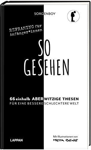 So gesehen!: 66 1/2 aberwitzige Ideen für eine bessere Welt | Anders Denken mit einem Geschenkbuch vom Sorgenboy | Illustriert von meta bene