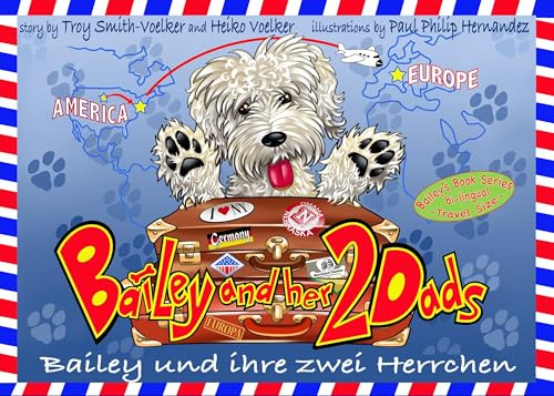 Bailey und ihre zwei Herrchen - Bailey and her two dads: Ein zweisprachiges Kinderbuch auf Deutsch und Englisch