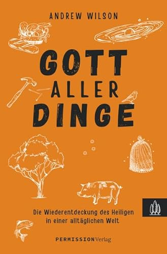 Gott aller Dinge: Die Wiederentdeckung des Heiligen in einer alltäglichen Welt