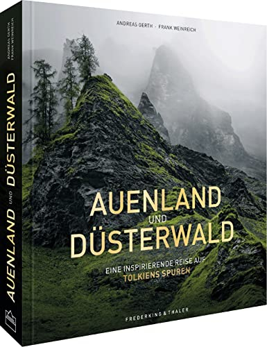 Fantasy Bildband – Auenland und Düsterwald: Eine fotografische Reise durch Mittelerde inspiriert von Tolkiens Legenden.: Eine fotografische Reise inspiriert von Tolkiens Legenden