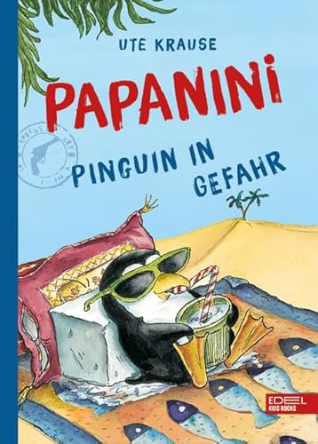 Papanini (Band 2) - Pinguin in Gefahr: Lustiges, warmherziges Vorlesebuch für die ganze Familie von Bestseller-Autorin Ute Krause